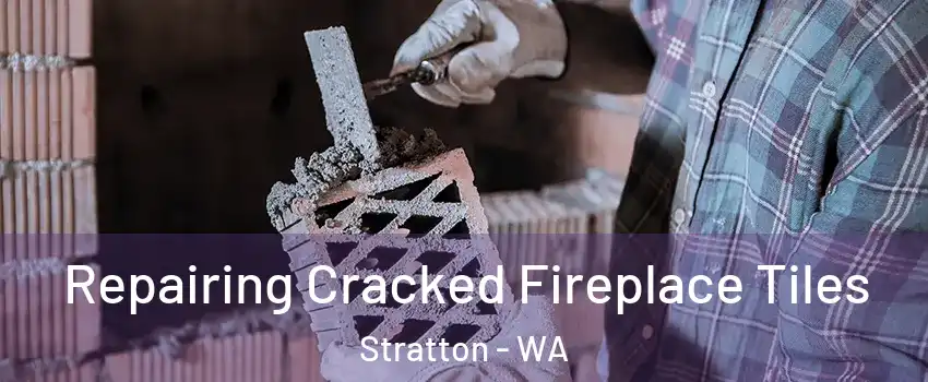Repairing Cracked Fireplace Tiles Stratton - WA
