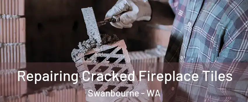 Repairing Cracked Fireplace Tiles Swanbourne - WA