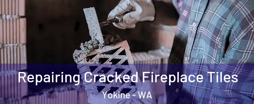 Repairing Cracked Fireplace Tiles Yokine - WA