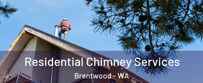Residential Chimney Services Brentwood - WA