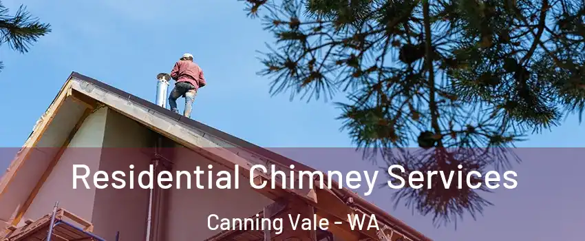 Residential Chimney Services Canning Vale - WA