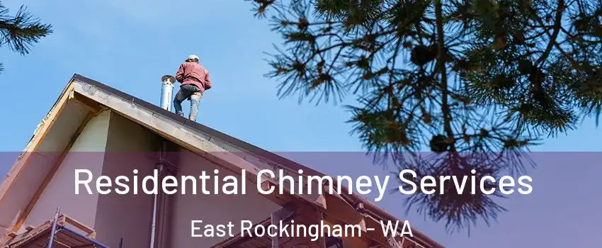 Residential Chimney Services East Rockingham - WA
