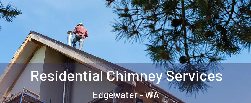 Residential Chimney Services Edgewater - WA