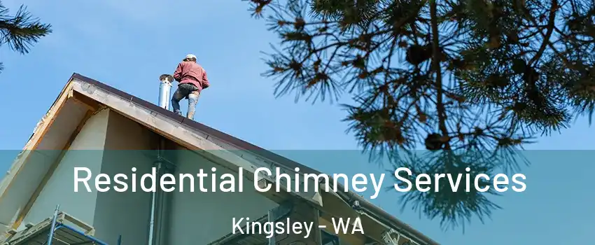 Residential Chimney Services Kingsley - WA