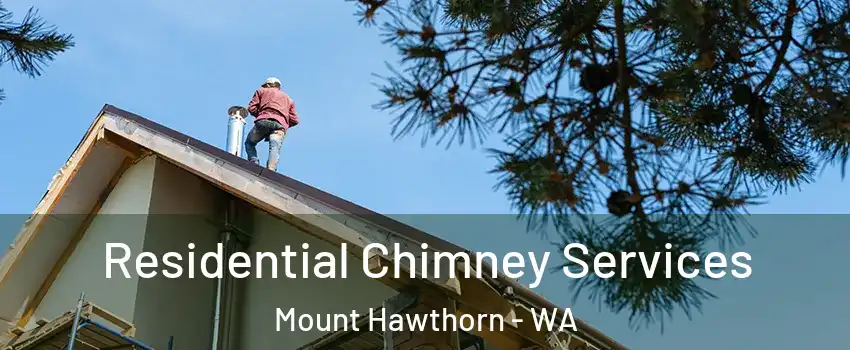 Residential Chimney Services Mount Hawthorn - WA