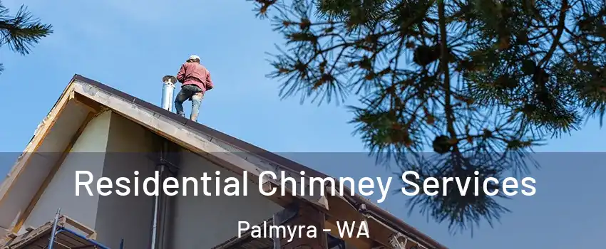 Residential Chimney Services Palmyra - WA