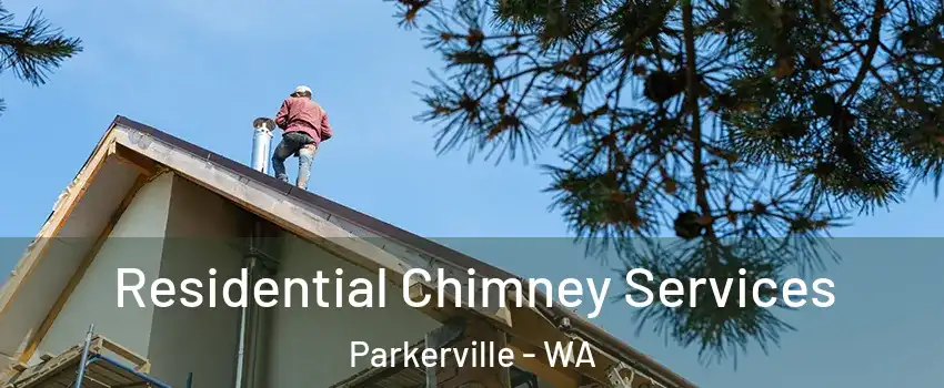 Residential Chimney Services Parkerville - WA