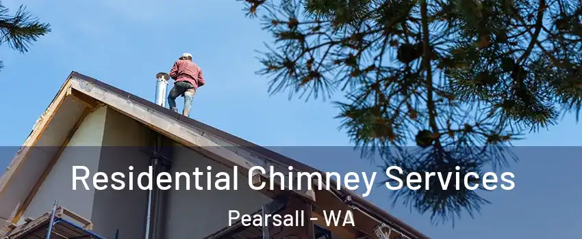 Residential Chimney Services Pearsall - WA