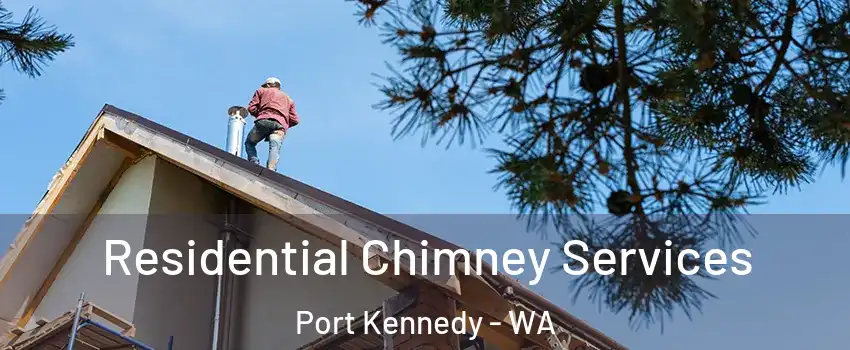 Residential Chimney Services Port Kennedy - WA