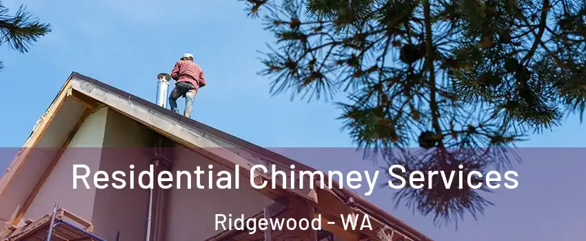 Residential Chimney Services Ridgewood - WA