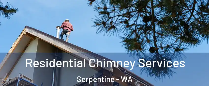 Residential Chimney Services Serpentine - WA