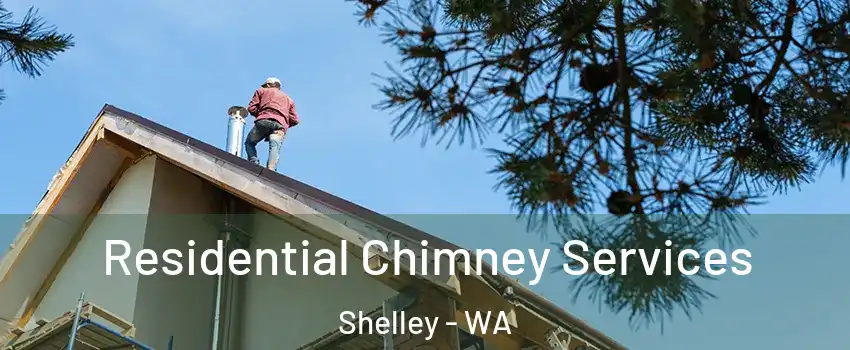 Residential Chimney Services Shelley - WA