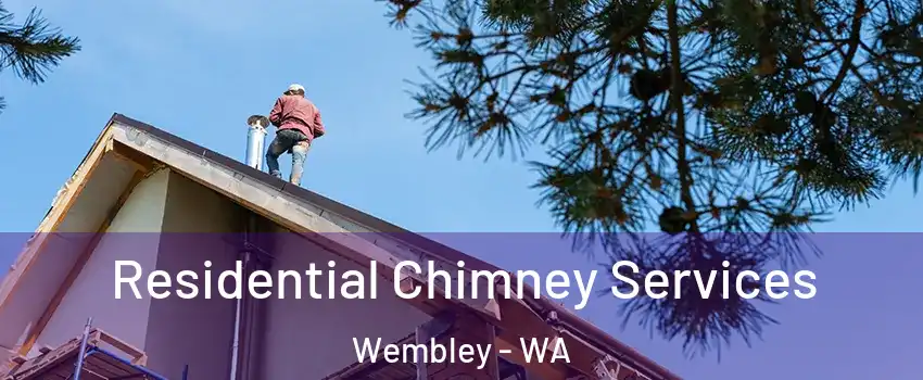 Residential Chimney Services Wembley - WA