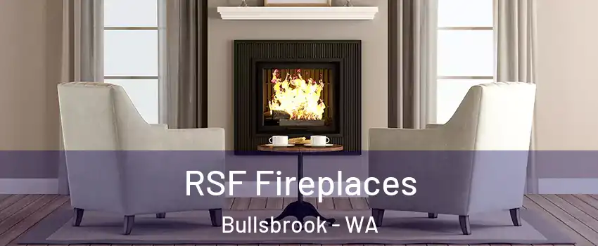 RSF Fireplaces Bullsbrook - WA