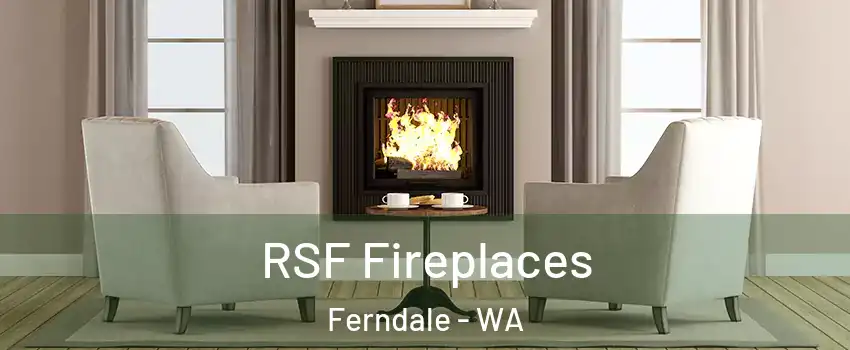 RSF Fireplaces Ferndale - WA