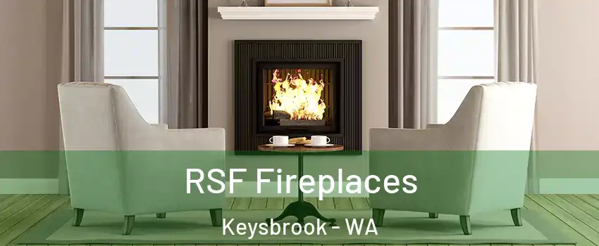 RSF Fireplaces Keysbrook - WA