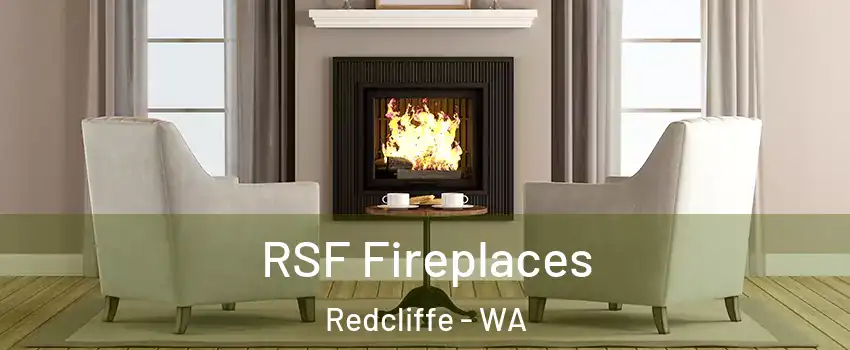RSF Fireplaces Redcliffe - WA
