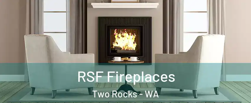 RSF Fireplaces Two Rocks - WA