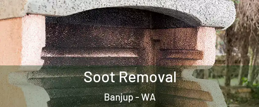 Soot Removal Banjup - WA