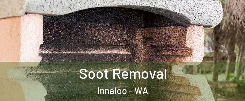 Soot Removal Innaloo - WA
