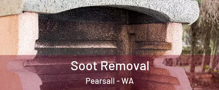 Soot Removal Pearsall - WA