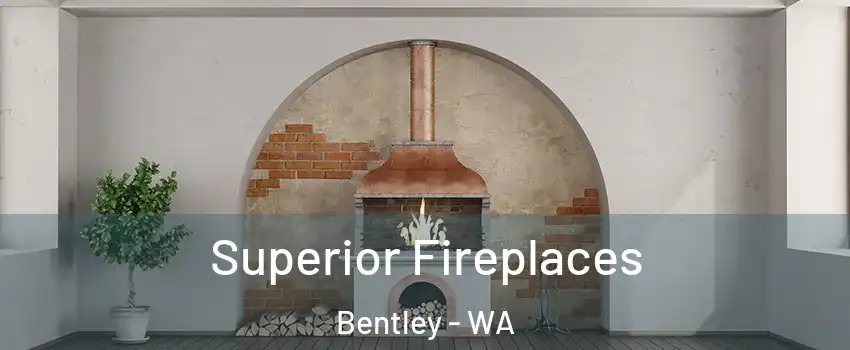 Superior Fireplaces Bentley - WA