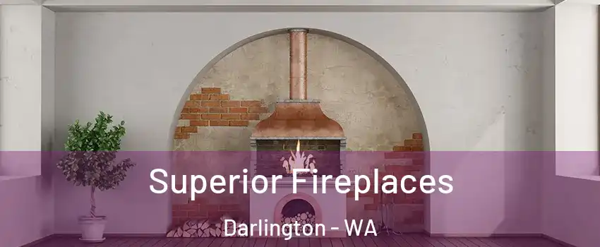 Superior Fireplaces Darlington - WA