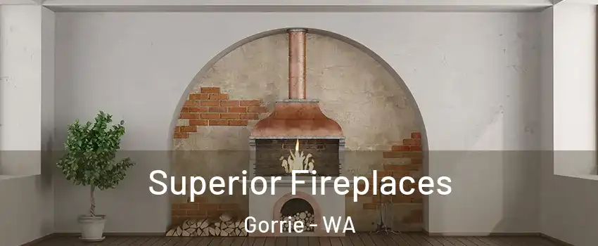 Superior Fireplaces Gorrie - WA