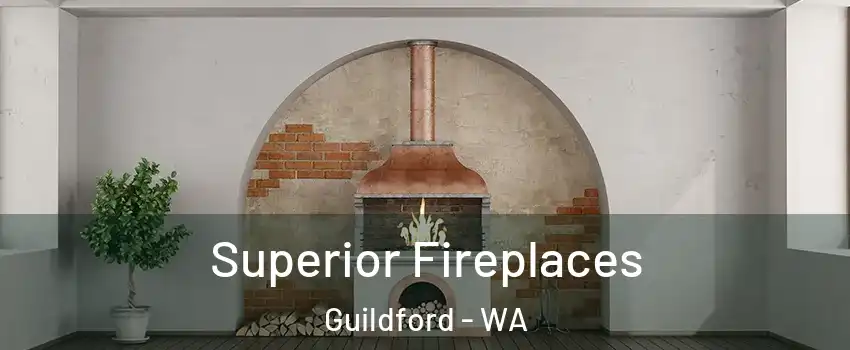Superior Fireplaces Guildford - WA
