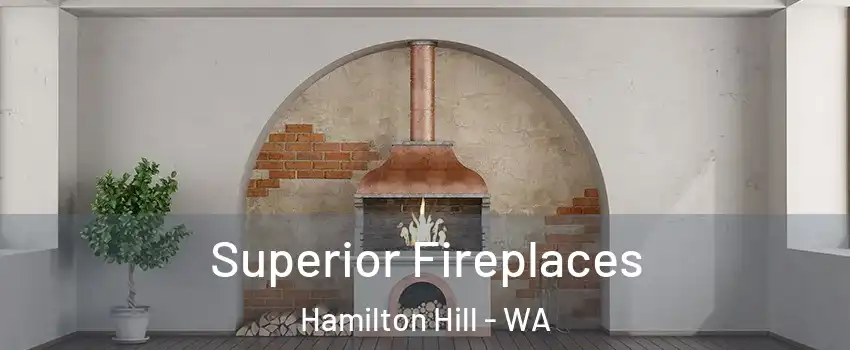 Superior Fireplaces Hamilton Hill - WA