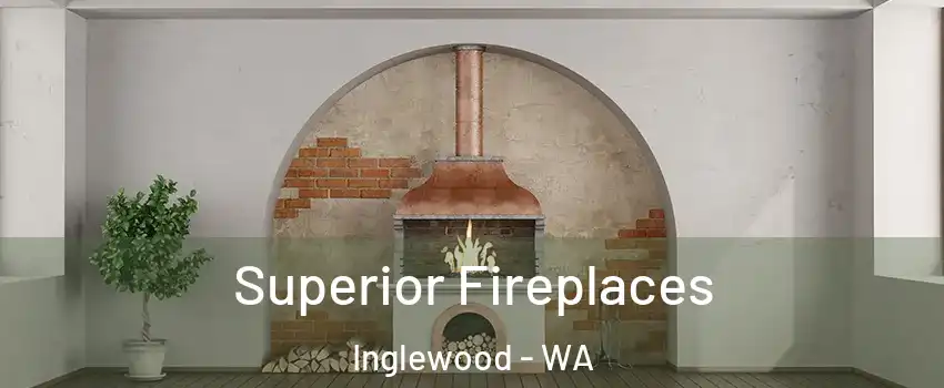 Superior Fireplaces Inglewood - WA