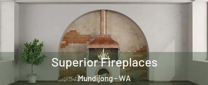 Superior Fireplaces Mundijong - WA