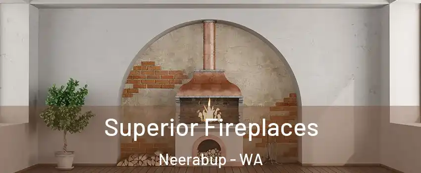 Superior Fireplaces Neerabup - WA