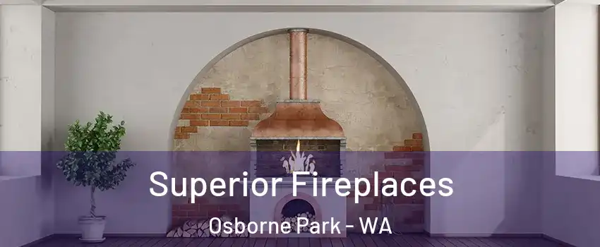 Superior Fireplaces Osborne Park - WA