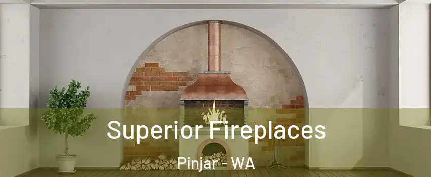 Superior Fireplaces Pinjar - WA