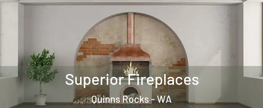 Superior Fireplaces Quinns Rocks - WA