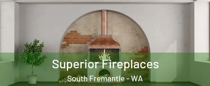 Superior Fireplaces South Fremantle - WA