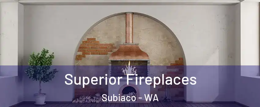 Superior Fireplaces Subiaco - WA