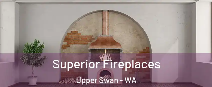 Superior Fireplaces Upper Swan - WA