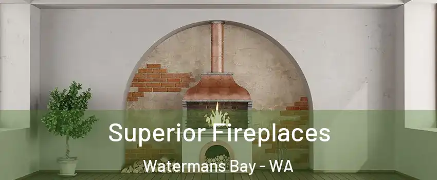 Superior Fireplaces Watermans Bay - WA