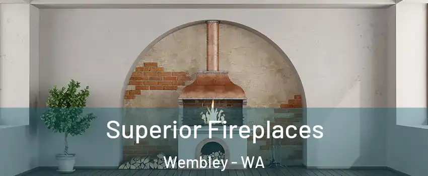 Superior Fireplaces Wembley - WA