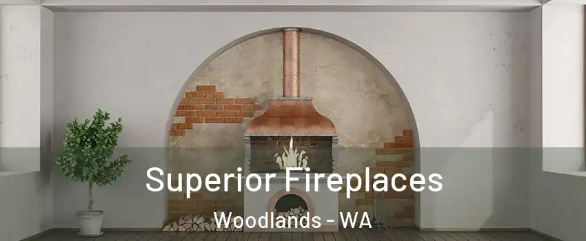 Superior Fireplaces Woodlands - WA