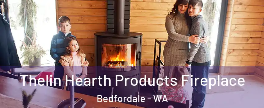 Thelin Hearth Products Fireplace Bedfordale - WA