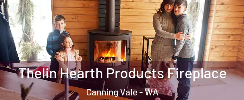 Thelin Hearth Products Fireplace Canning Vale - WA