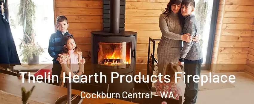 Thelin Hearth Products Fireplace Cockburn Central - WA