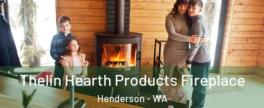 Thelin Hearth Products Fireplace Henderson - WA