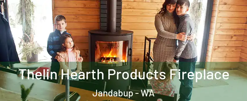 Thelin Hearth Products Fireplace Jandabup - WA