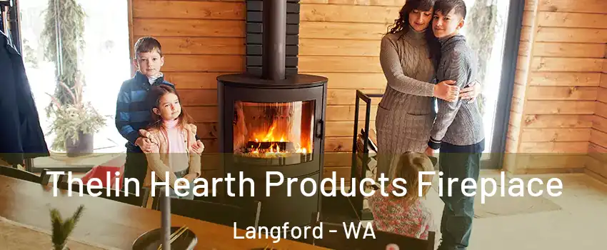 Thelin Hearth Products Fireplace Langford - WA