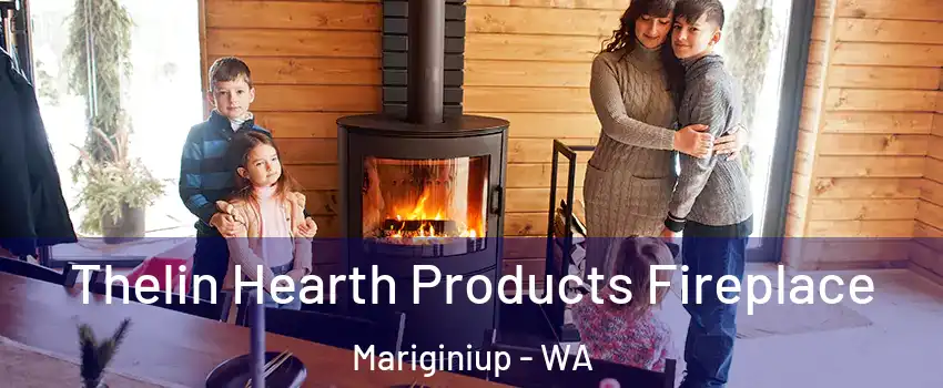 Thelin Hearth Products Fireplace Mariginiup - WA