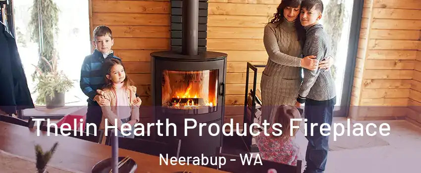 Thelin Hearth Products Fireplace Neerabup - WA